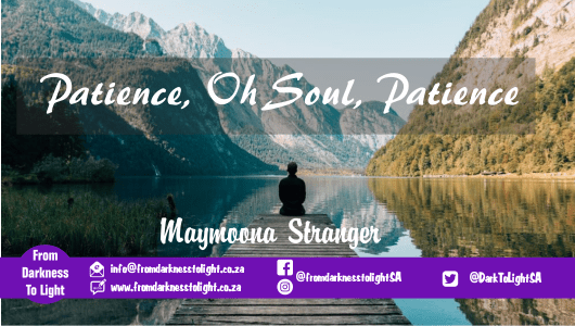 PATIENCE OH SOUL PATIENCE